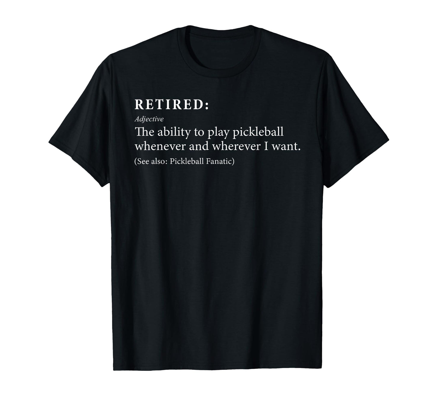 Retired Defination Pickleball Lover Retirement Tee - Unisex-Adults T-Shirt - Black - Small - Short Sleeve - Funny Retirement Gift for Men & Women - Sports Theme - Office Lifestyle