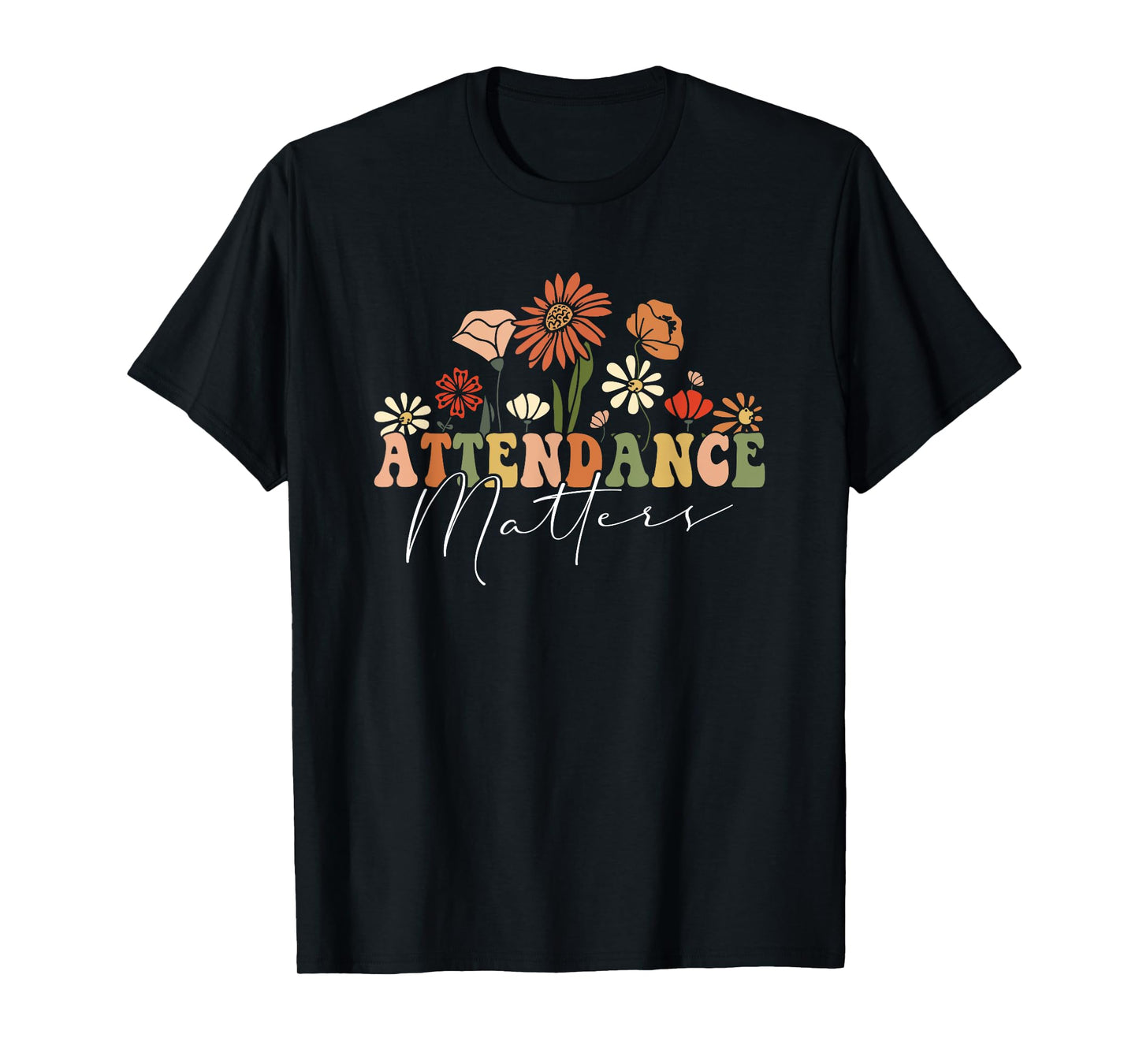 Attendance Matters Funny School Student Class Attendance T-Shirt