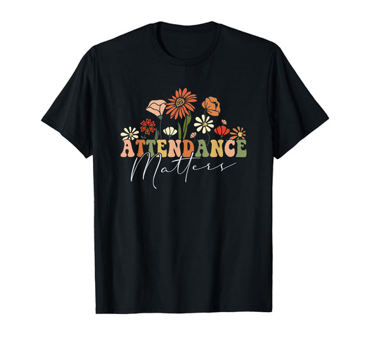 Attendance Matters Funny School Student Class Attendance T-Shirt