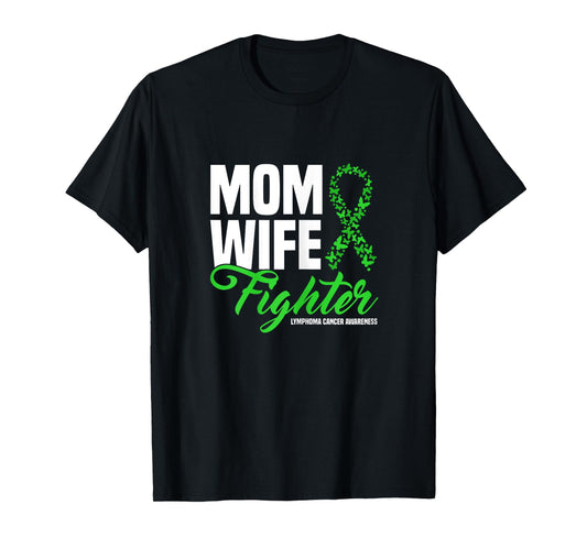 Mom Wife Fighter Green Ribbon Lymphoma Cancer Awareness T-Shirt