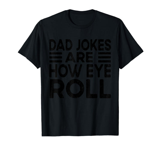 Dad Jokes Are How Eye Roll Funny Dad Vintage Papa Father Day T-Shirt