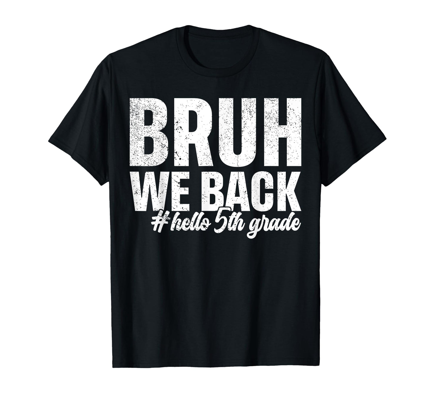 Bruh We Back Hello 5th Grade First Day Of School Funny T-Shirt