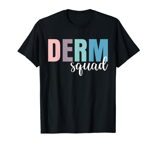 Derm Squad Dermatologist Dermatology Nurse T-Shirt