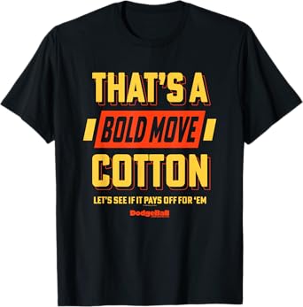 Dodgeball: A True Underdog Story That's A Bold Move Cotton T-Shirt