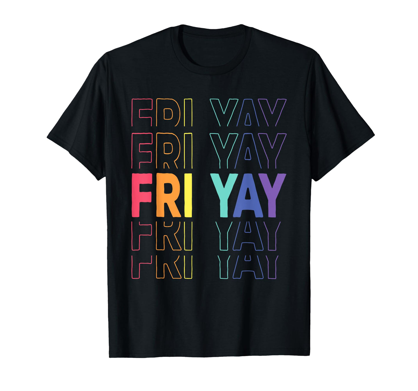 Fri-Yay Happy Friday Funny Weekend Teacher Back To School T-Shirt