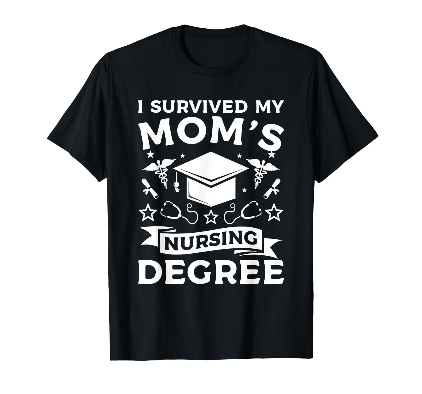 I Survived My Mom's Nursing Degree Nurse Graduation T-Shirt