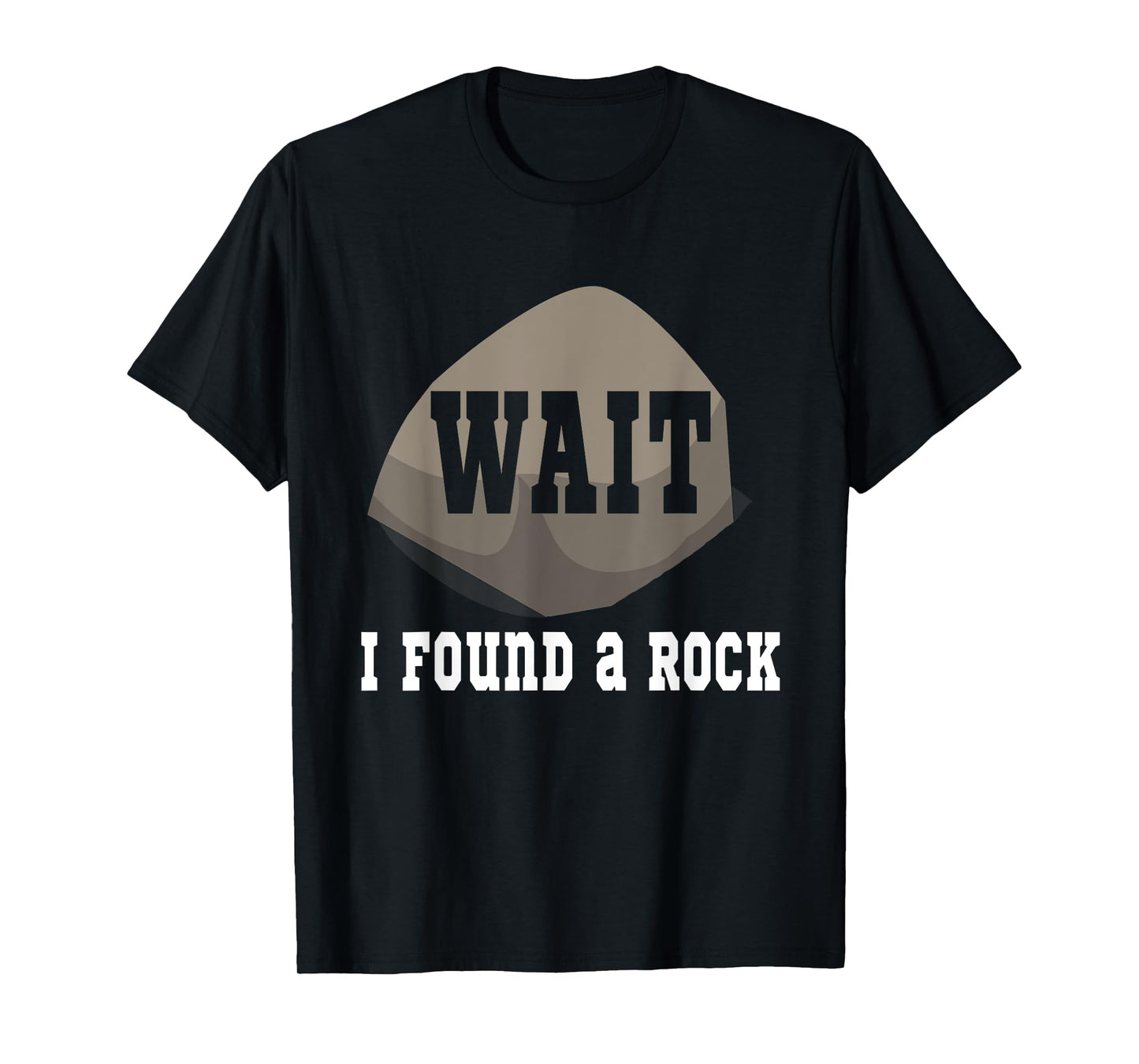 Funny Geology Wait I Found A Rock Minerals T-Shirt T-Shirt