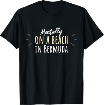 Mentally On A Beach In Bermuda - Cute Bermudian Souvenir T-Shirt