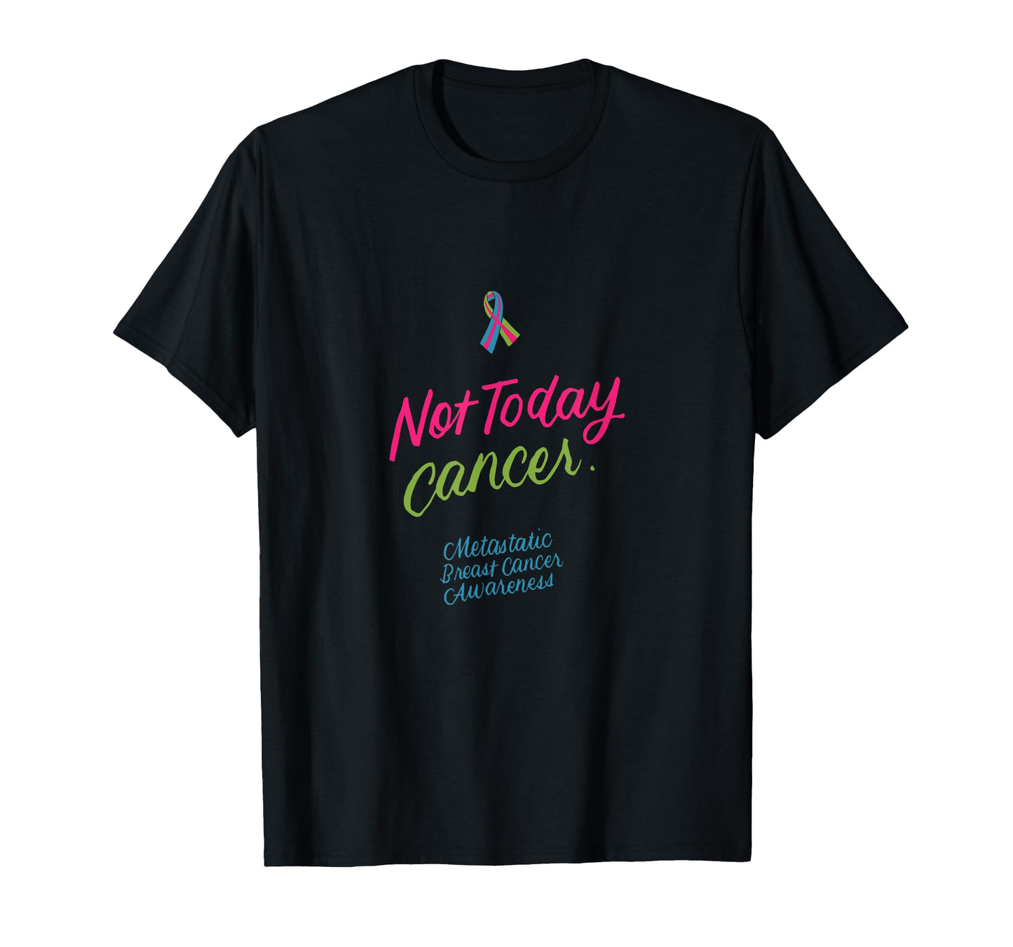 Not Today Cancer Metastatic Breast Cancer Awareness Gifts T-Shirt