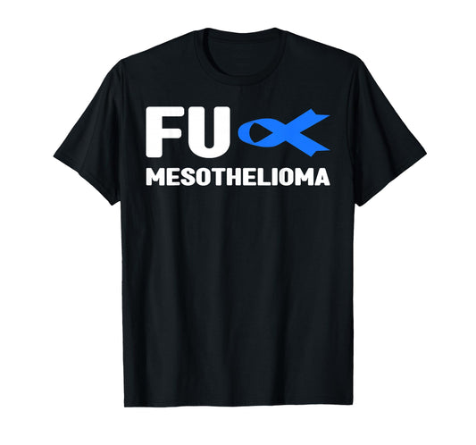 Fu Mesothelioma Shirt - Fu Mesothelioma Awareness T-Shirt