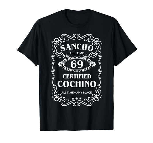 Sancho All Time 69 Certified Cochino All Time Any Place T-Shirt