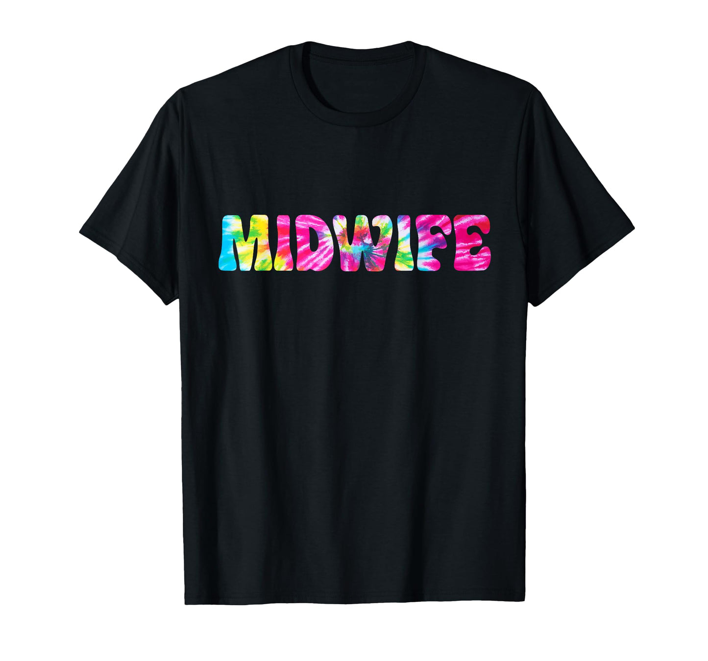 Midwife Tie Dye Midwife Nurse Appreciation T-Shirt