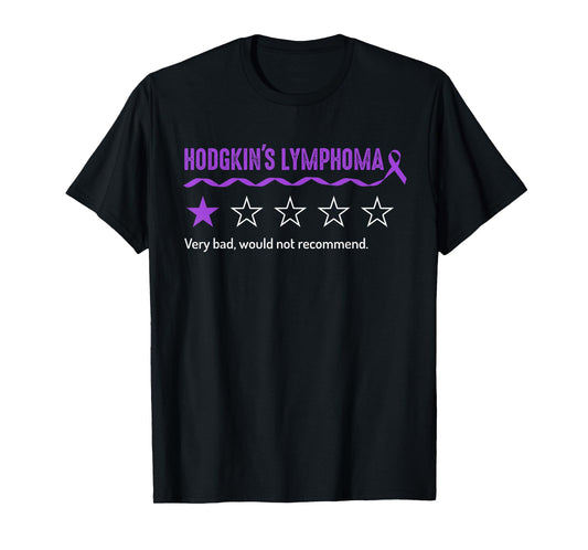 Hodgkin's lymphoma Review Very Bad Would Not Recommend T-Shirt