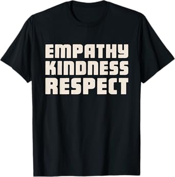Empathy kindness respect T-Shirt