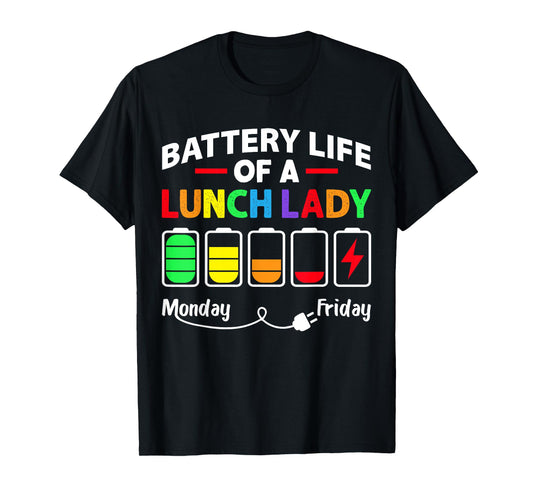 Battery Life Of A School Lunch Lady Cafeteria Worker Funny T-Shirt