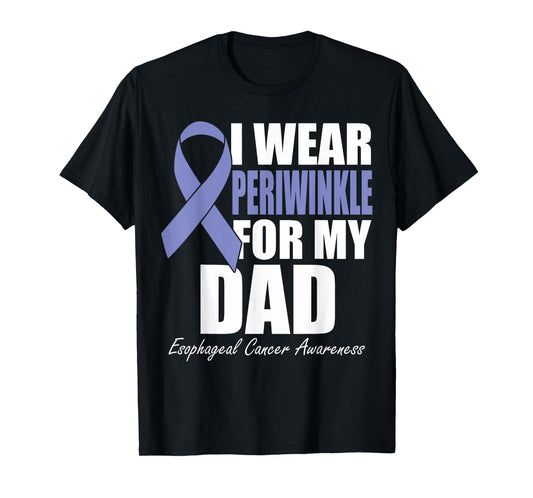 I Wear Periwinkle For My Dad Esophageal Cancer Awareness T-Shirt