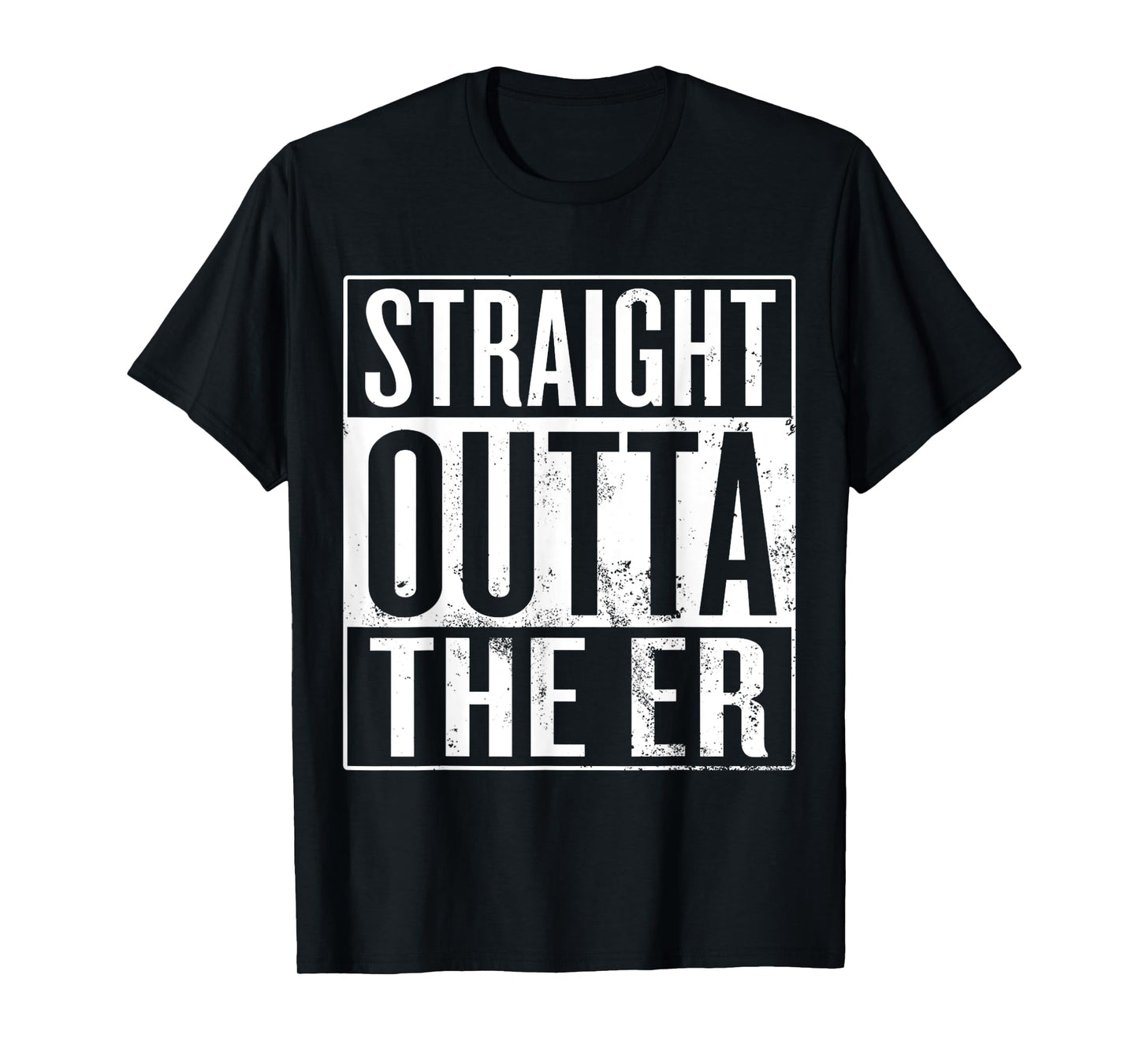 Straight Outta The ER Funny Emergency Room Nurse T-Shirt