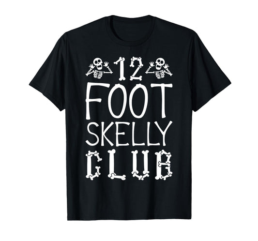 12 Foot Skelly Club - Halloween T-Shirt