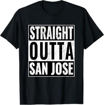 Straight Outta San Jose - Straight Out of San Jose T-Shirt