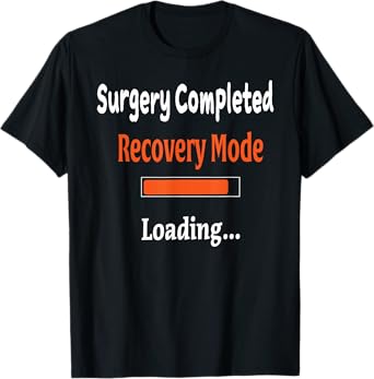 Surgery Completed Recovery Mode Loading Shirt Get Well Soon T-Shirt