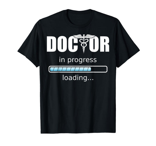 Doctor in progress T-Shirt