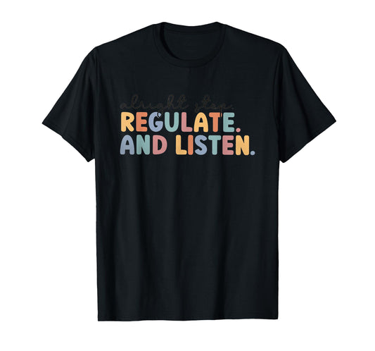 Alright Stop Regulate Listen School Counselor Coping Skills T-Shirt