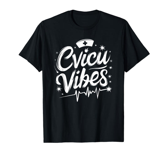 CVICU Nursing Cvicu Vibes, CVICU Nurse Cardiac Nurse T-Shirt