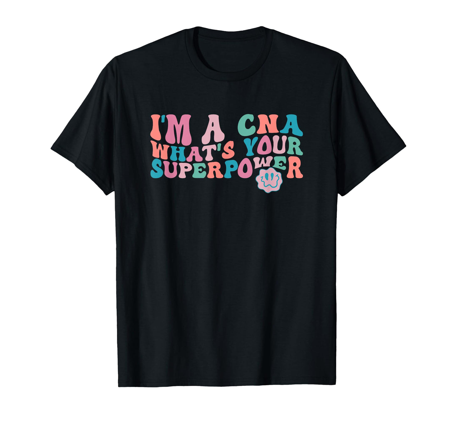 I'm A CNA, What's Your Superpower? Funny Trippy Retro T-Shirt