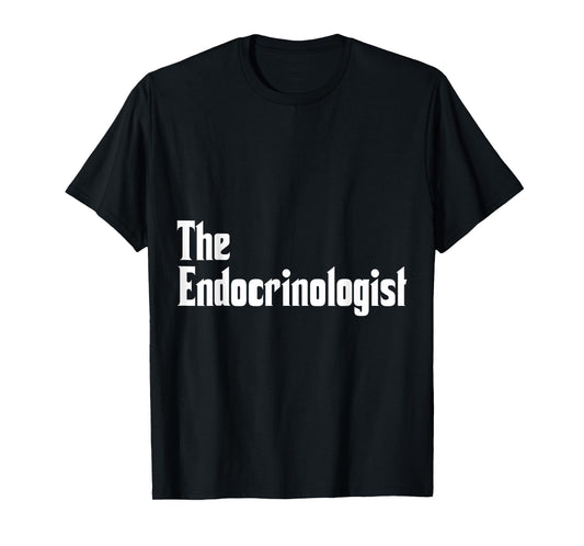 Endocrinology The Endocrinologist Apparel T-Shirt