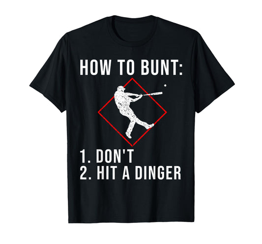 Cute How To Bunt Don't Hit A Dinger | Funny Baseball Gift T-Shirt