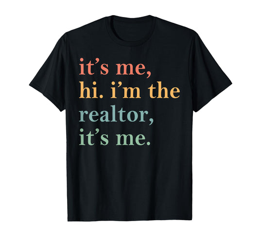 It's Me Hi I'm The Realtor It's Me T-Shirt
