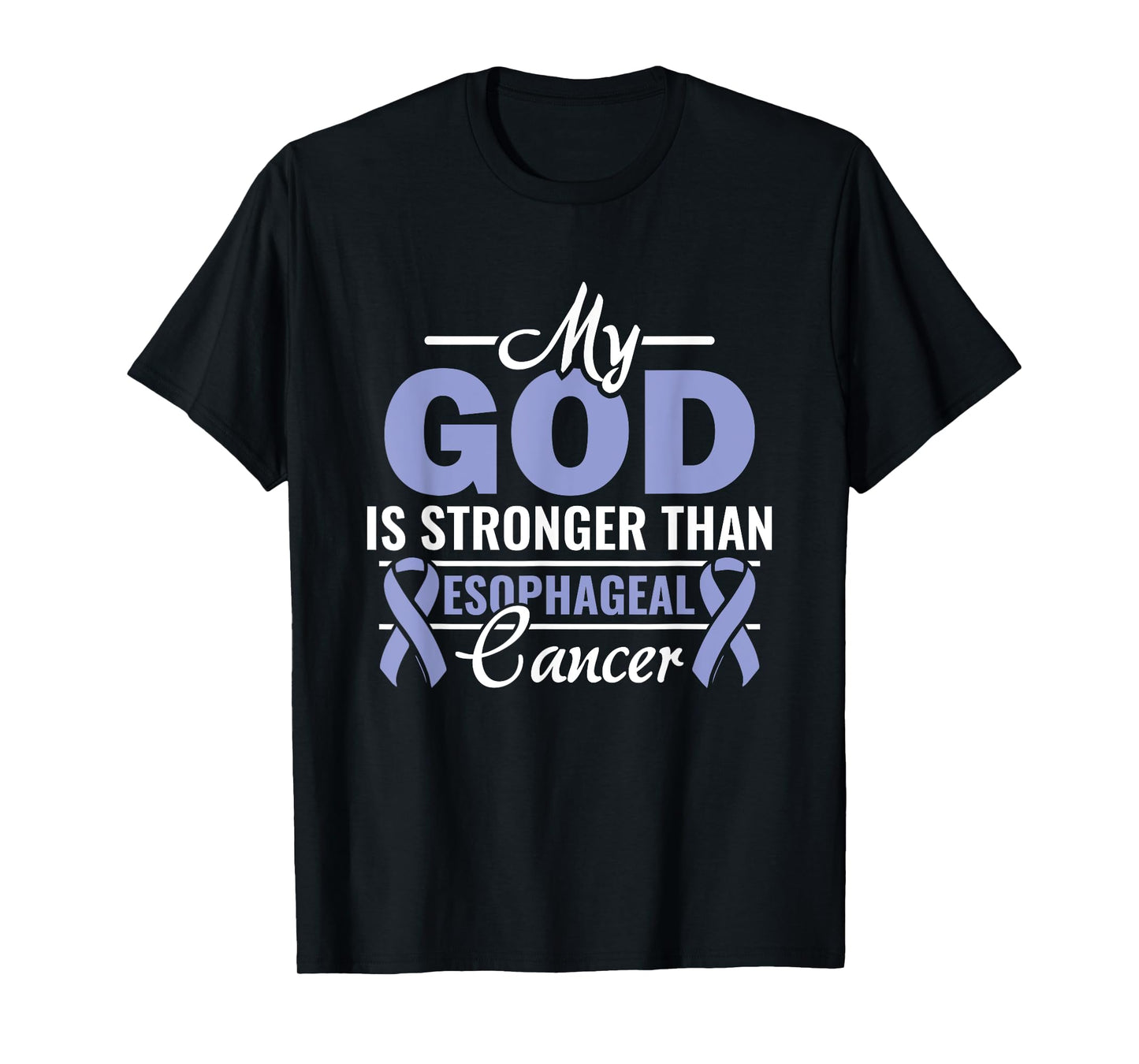 My God Is Stronger Than Esophageal Cancer Warrior Fighter T-Shirt