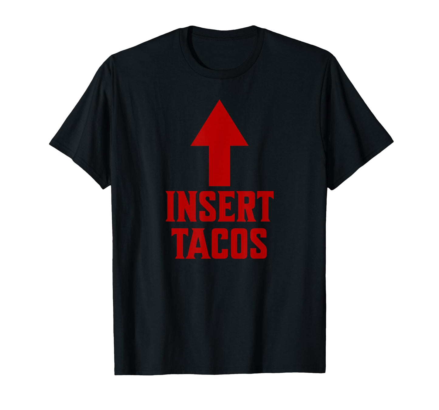 Insert Tacos Funny Food Lover Taco T-Shirt