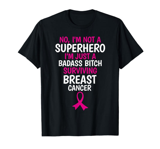 Badass Bitch Surviving Breast Cancer Quote Funny T-Shirt