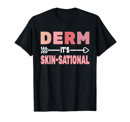 Derm it's Skin-Sational skin care derm women Dermatology T-Shirt