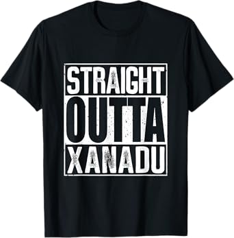 Straight Outta Xanadu T-Shirt