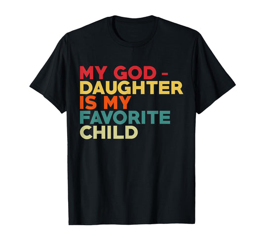 My Goddaughter Is My Favorite Child Fathers Day Godfather T-Shirt