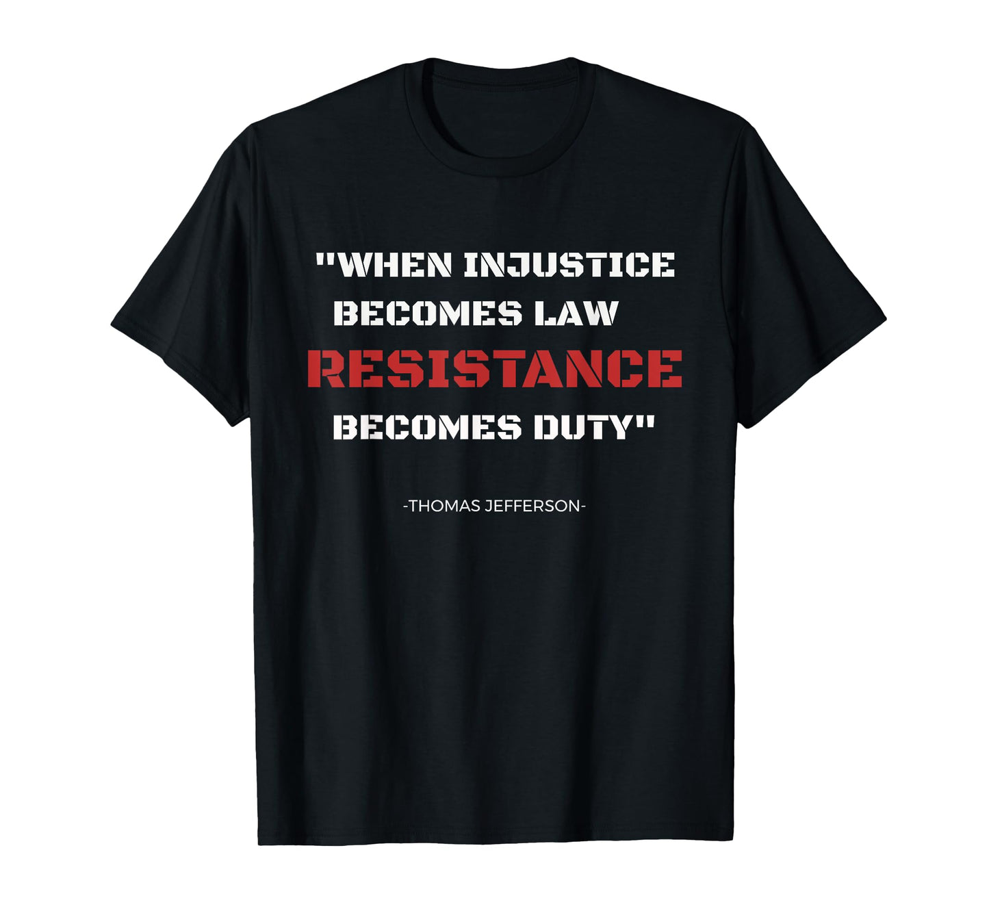 If injustice becomes the law T. Jefferson Quote Tea T-Shirt