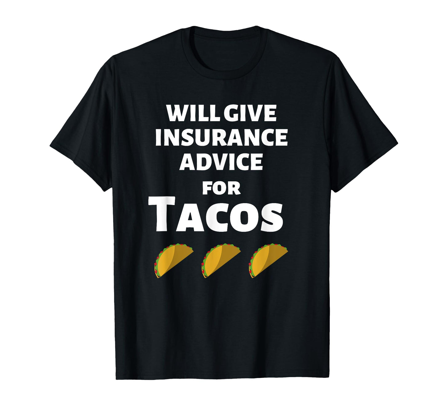 Insurance Advice Funny Agent Life Car Officer Taco Humor T-Shirt