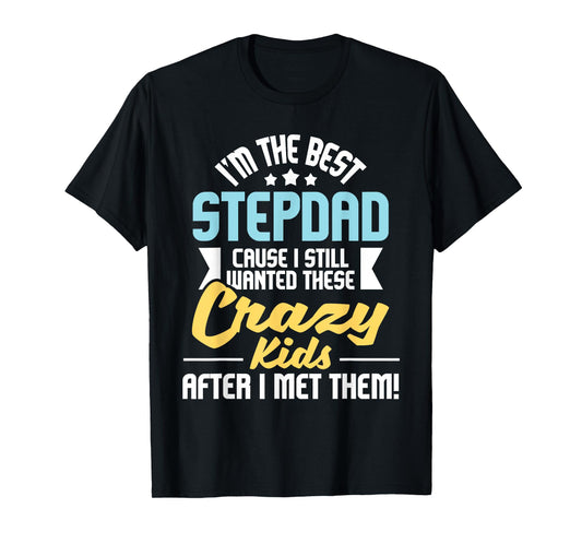 I'm The Best Stepdad - Father's Day Stepfather T-Shirt
