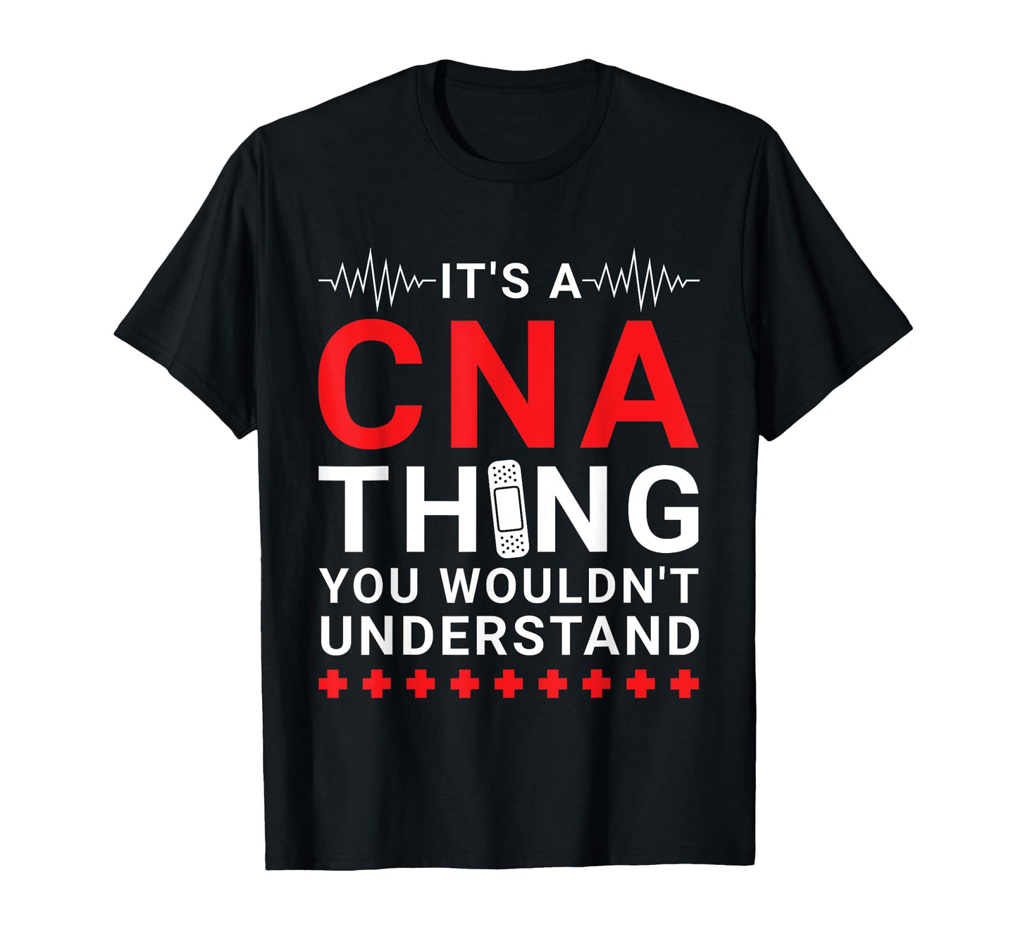 CNA Certified Nursing Assistant - Funny Wouldn't Understand T-Shirt