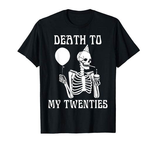 Death To My Twenties Funny 20th Birthday Men Women Youth T-Shirt
