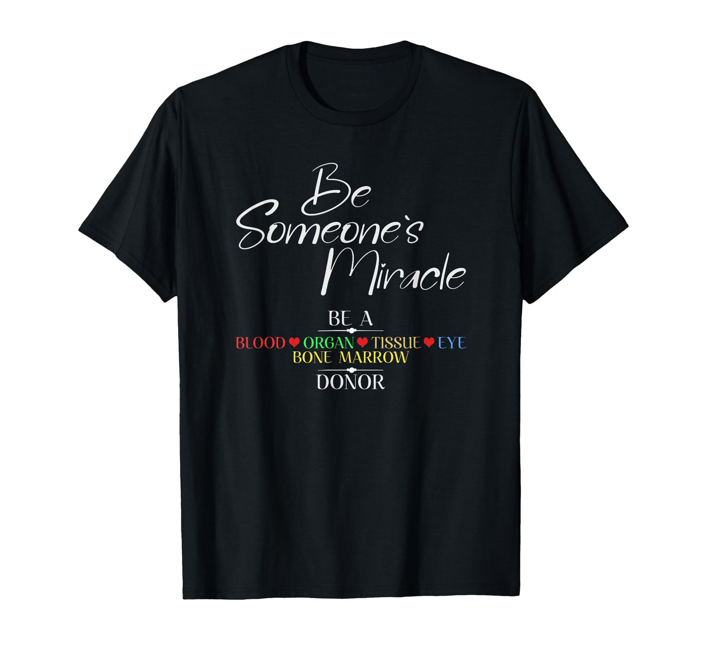 Be Someone's Miracle a Blood Eye Marrow Tissue Organ Donor T-Shirt