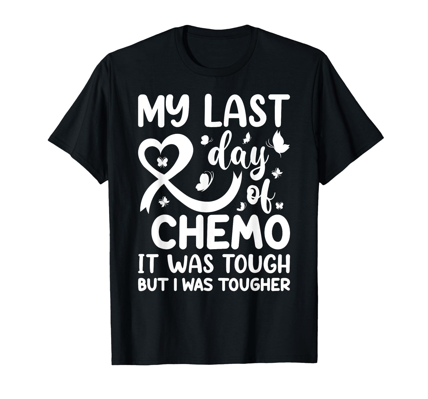 My Last Day of Chemo It Was Tough but I Was Tougher T-Shirt