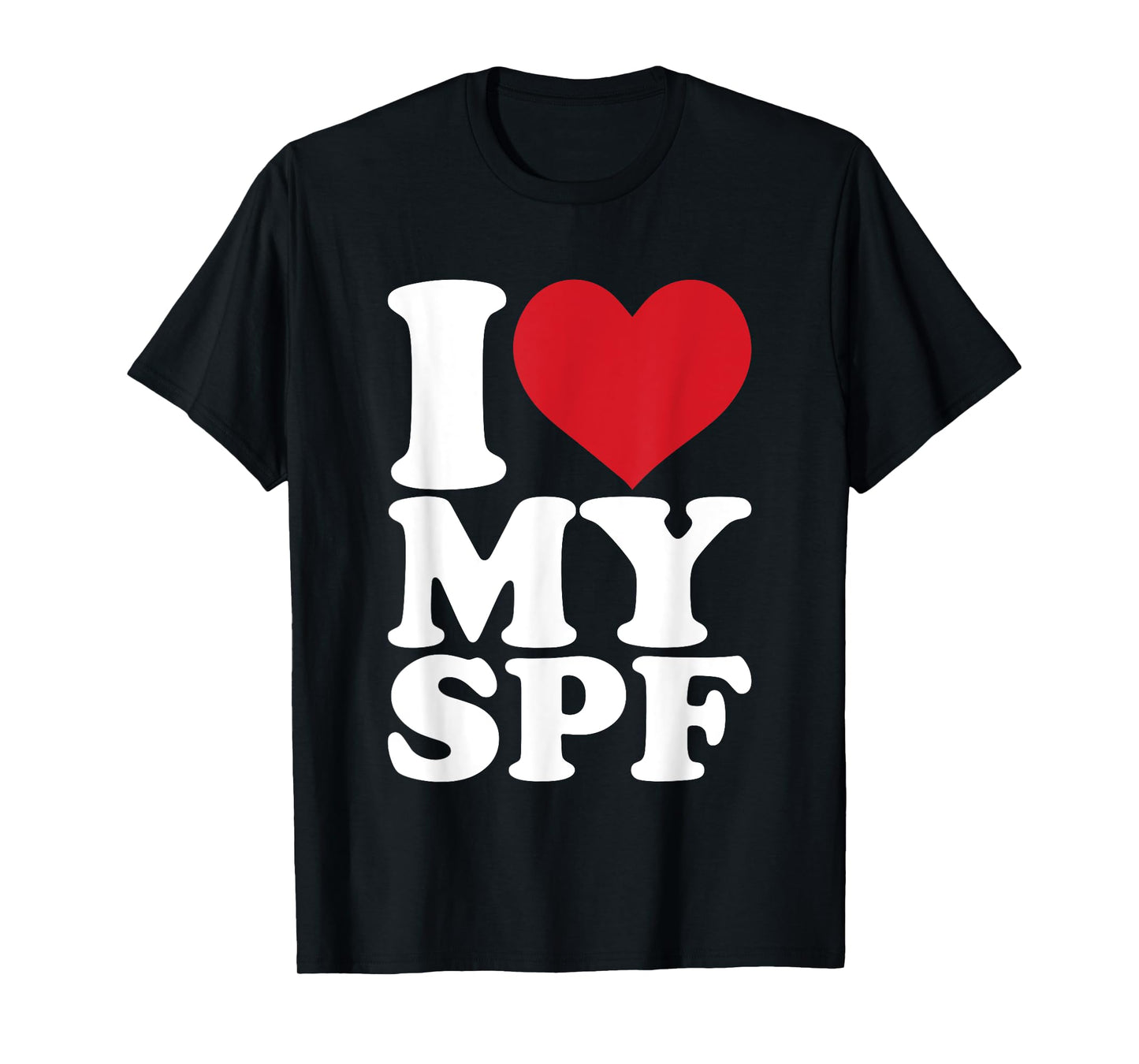 I Love My SPF Sunscreen Skincare Esthetician SPF T-Shirt