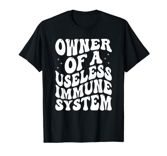 Autoimmune Disease Awareness Owner Of A Useless Immune Syste T-Shirt