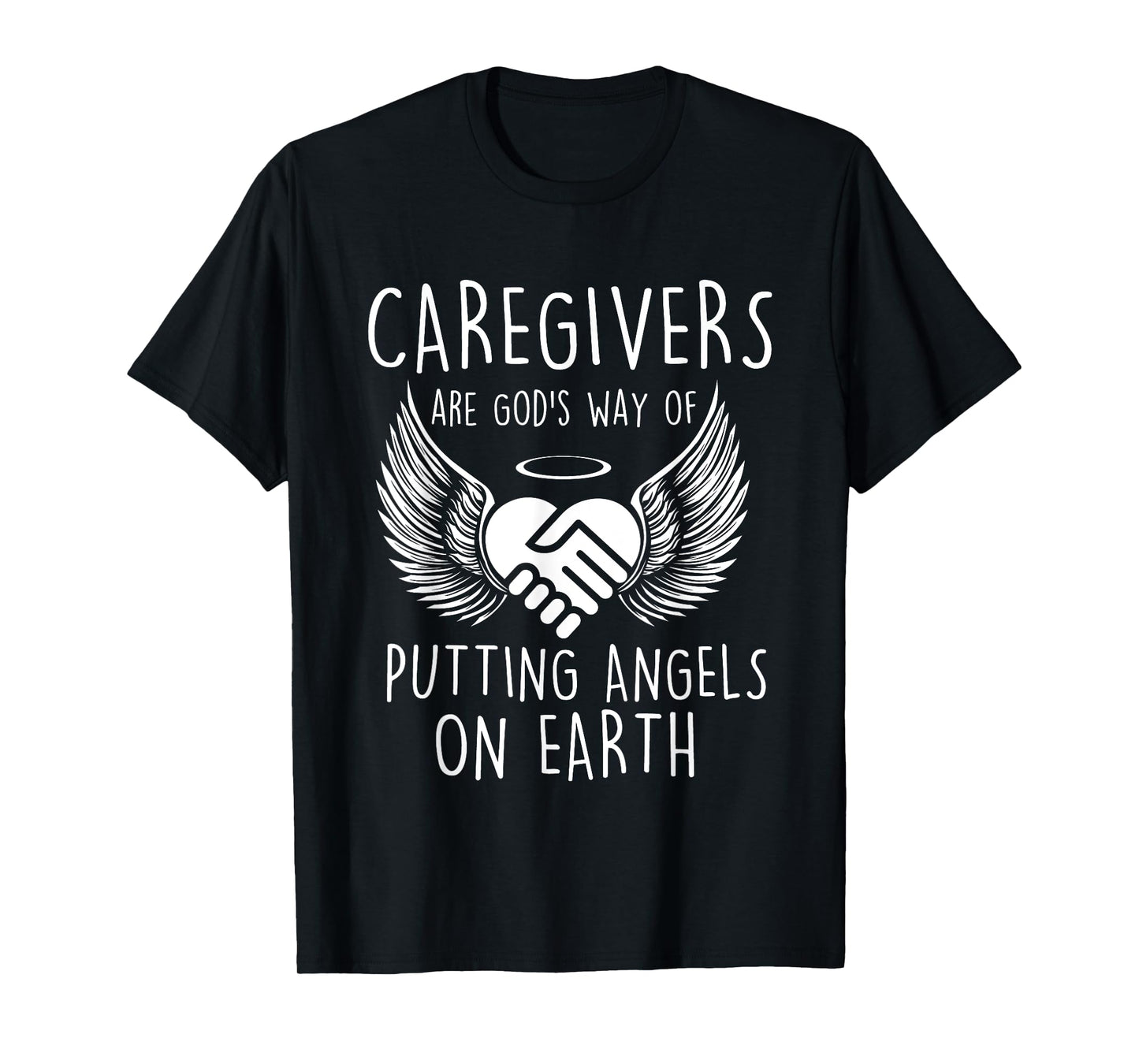 Funny Caregiving Shirts - Caregivers Are God's Way Of Putting Angels - Women's Unisex Black Cotton Polyester Caregiving T-Shirt - Small - Short Sleeve - Crew Neck - Classic Fit - Novelty T-Shirt