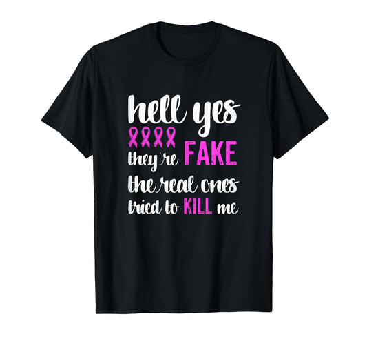 Funny Breast Cancer Awareness Pink Ribbon Yes They're Fake T-Shirt