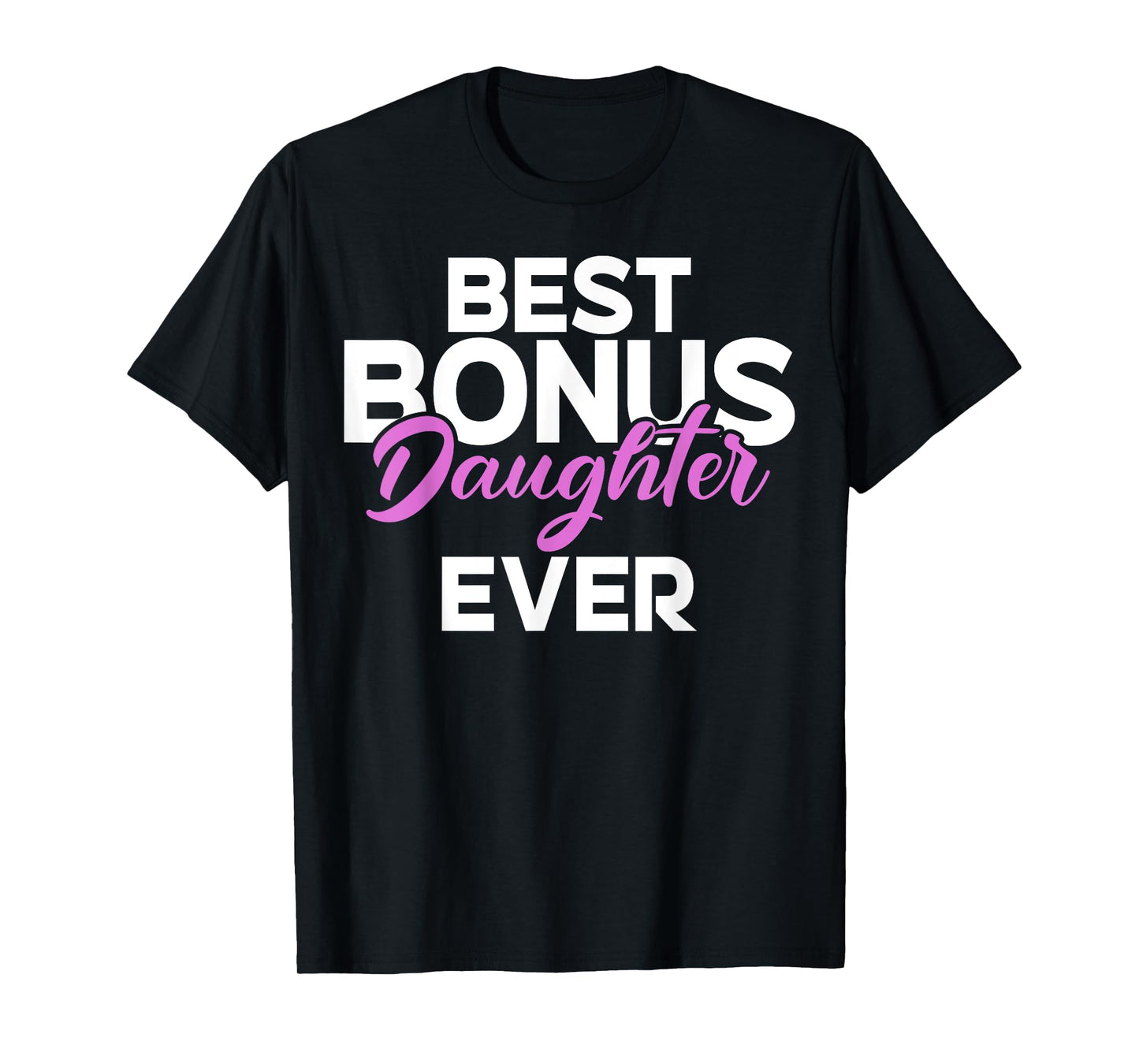 Best Bonus Daughter Ever Stepdaughter T-Shirt