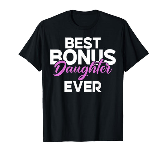 Best Bonus Daughter Ever Stepdaughter T-Shirt